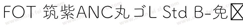 FOT 筑紫ANC丸ゴL Std B字体转换